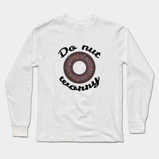 Do-nut worry Long Sleeve T-Shirt